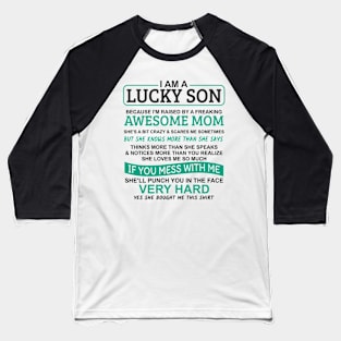 I Am A Lucky Son I'm Raised By A Freaking Awesome Mom Baseball T-Shirt